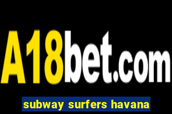 subway surfers havana